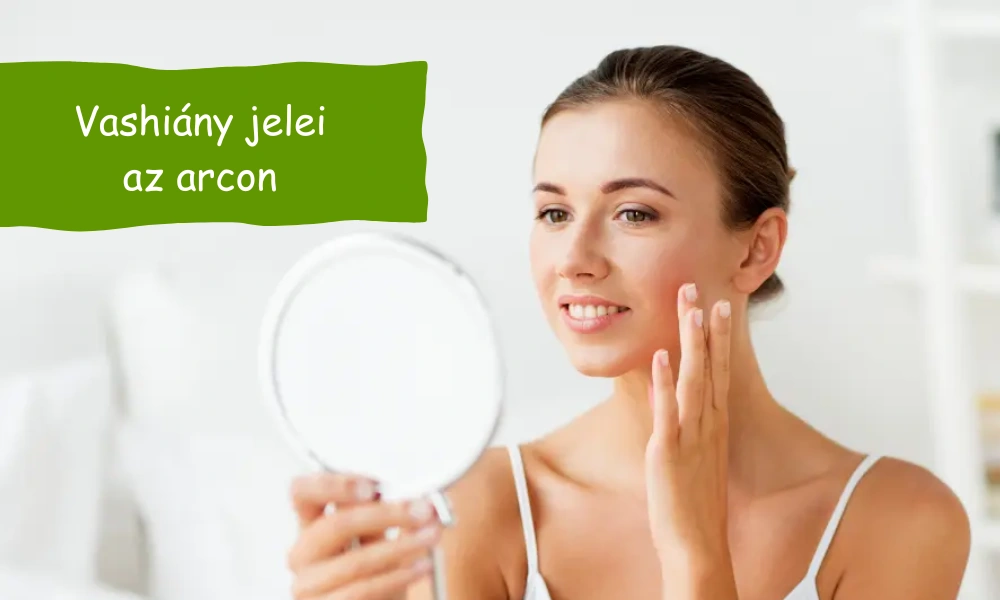 vashiány jelei az arcon
